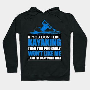 If you don't like Kayaking then you probably won't like me Hoodie